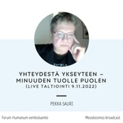 Studia 24 - Pekka Sauri: Yhteydestä ykseyteen - minuuden tuolle puolen (live-nauhoitus 9.11.2022)