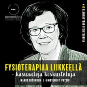 /49/ Elämäntyönä fysioterapia - vieraana TtT, ft, OMT Eira Karvonen