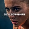 DISCIPLINE YOUR BRAIN
