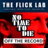 No Time to Die - Off the Record