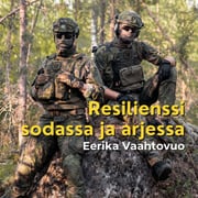Resilienssi sodassa ja arjessa - Eerika Vaahtovuo
