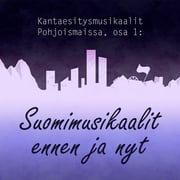 Kantaesitysmusikaalit Pohjoismaissa, osa 1: Suomimusikaalit ennen ja nyt – podcast-luento