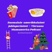 47. Suomalais-amerikkalaiset juhlaperinteet – Vieraana Mamamerica Podcast
