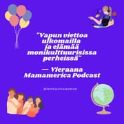 33. Vapun viettoa ulkomailla ja elämää monikulttuurisissa perheissä — Vieraana Mamamerica Podcast