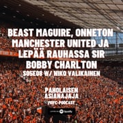 Beast Maguire, onneton Manchester United ja lepää rauhassa Sir Bobby Charlton - Vieraana Niko Valikainen