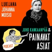 9. Juho Kankaanpää & Painavat Asiat: Lukijana Johanna Moisio