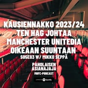 Kausiennakko 2023/24 - Ten Hag johtaa Manchester Unitedia oikeaan suuntaan - Vieraana Mikko Seppä