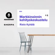 Markkinoinnin kehityskeskustelu,osa 2: Risto Kyhälä/Markkinointi,myynti ja tuotekehitys käsi kädessä